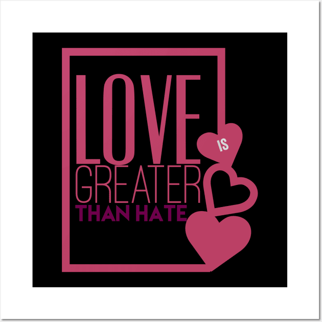 Love is greater than hate gift idea Wall Art by kirkomed